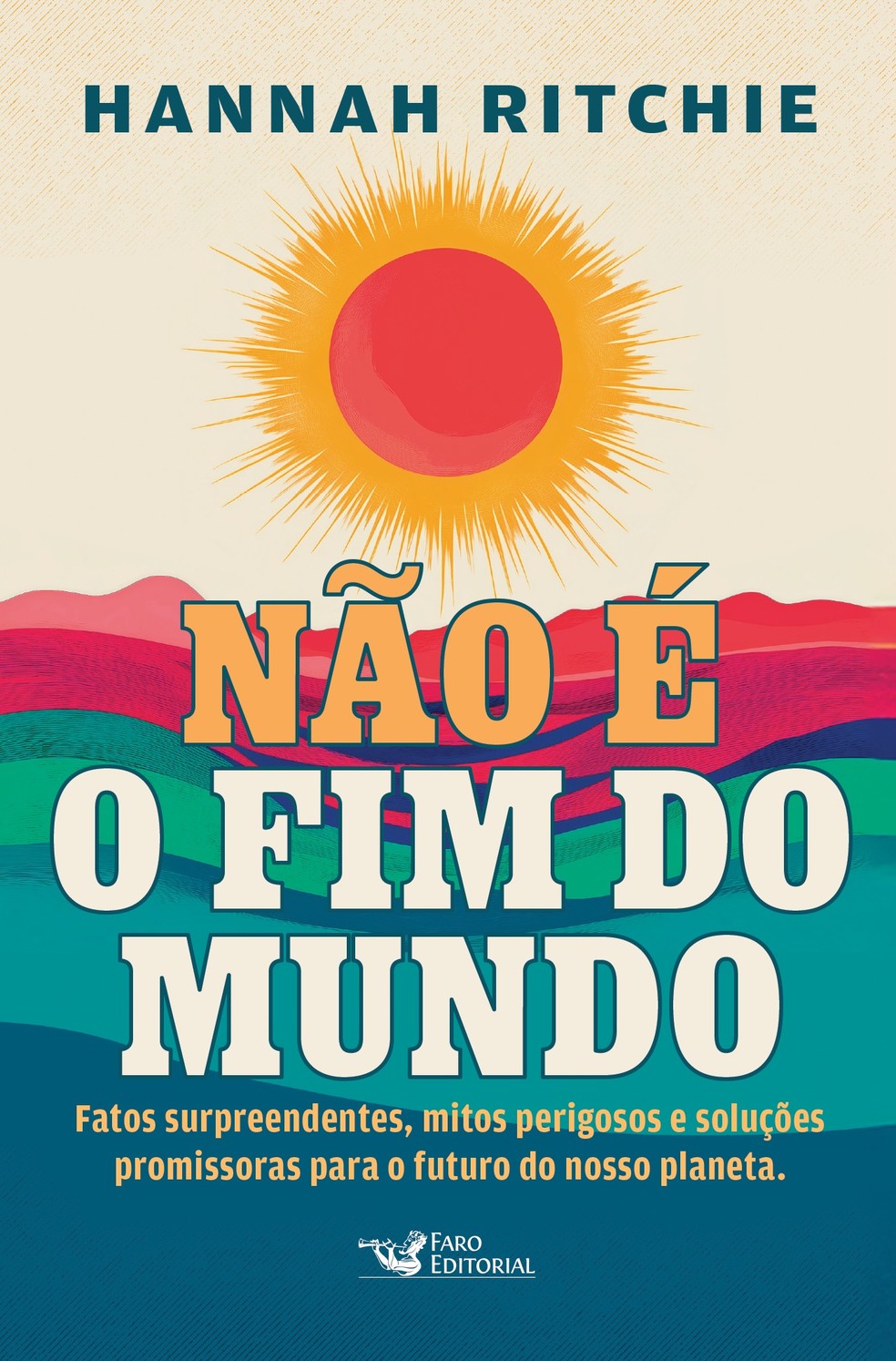 Não É o Fim do Mundo, de Hannah Ritchie, publicado no Brasil por Faro Editorial — Foto: Divulgação