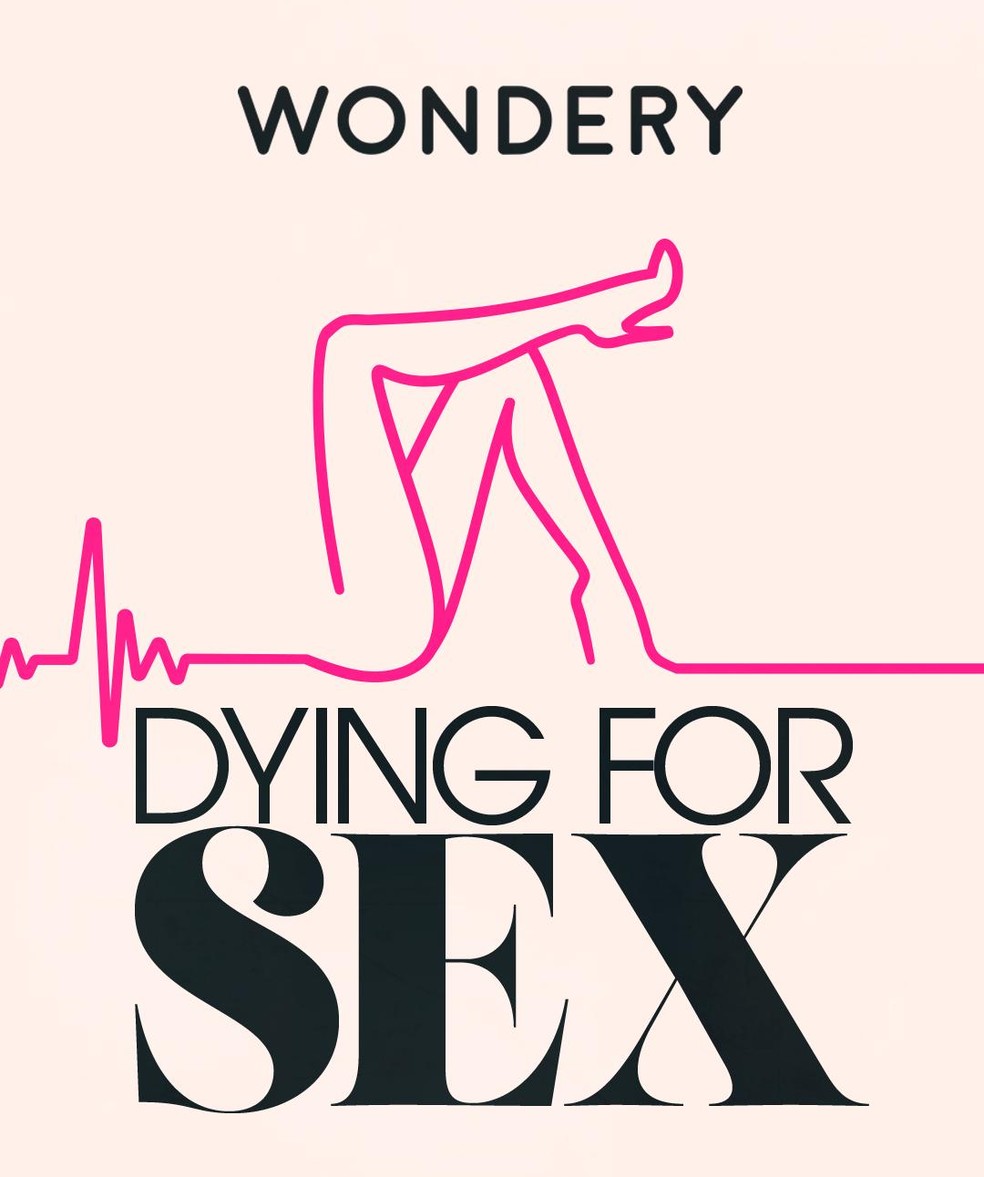 Podcast Dying For Sex — Foto: Divulgação